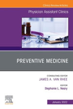 Preventive Medicine, An Issue of Physician Assistant Clinics, E-Book Preventive Medicine, An Issue of Physician Assistant Clinics, E-Book