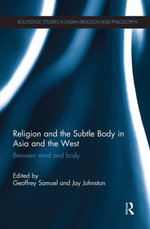 Religion and the Subtle Body in Asia and the West