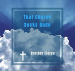 That Church Sucks Dude
