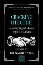 CRACKING THE CODE Mastering English IDIOMS for the IELTS
