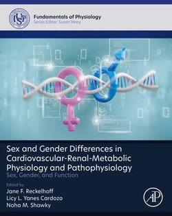Sex and Gender Differences in Cardiovascular-Renal-Metabolic Physiology and Pathophysiology Sex and Gender Differences in Cardiovascular-Renal-Metabolic Physiology and Pathophysiology