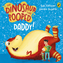 The Dinosaur That Pooped Daddy!