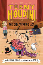 Teeny Houdini #1: the Disappearing Act