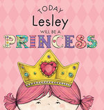 Today Lesley Will Be a Princess