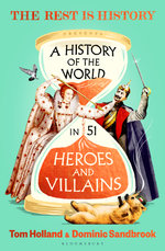 The Rest is History: Heroes and Villains