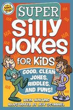 Super Silly Jokes for Kids Super Silly Jokes for Kids