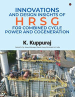 Innovations and Design Insights of HRSG For Combined Cycle Power and Cogeneration