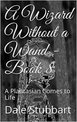 A Wizard Without a Wand - Book 8: A Plantasian Comes to Life