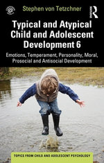 Typical and Atypical Child and Adolescent Development 6 Emotions, Temperament, Personality, Moral, Prosocial and Antisocial Development Typical and Atypical Child and Adolescent Development 6 Emotions, Temperament, Personality, Moral, Prosocial and Antisocial Development