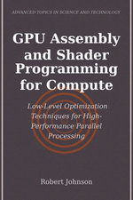 GPU Assembly and Shader Programming for Compute