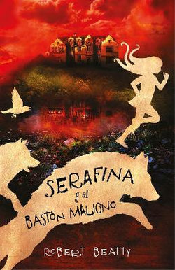 Serafina y el baston maligno / Serafina and the Twisted Staff
