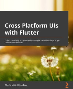 Cross-Platform UIs with Flutter