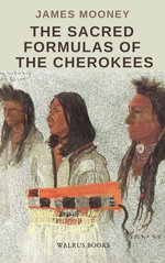 The Sacred Formulas of the Cherokees