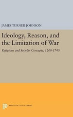 Ideology, Reason, and the Limitation of War