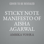 The Sticky Note Manifesto of Aisha Agarwal