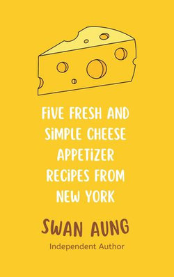 Five Fresh and Simple Cheese Appetizer Recipes from New York Five Fresh and Simple Cheese Appetizer Recipes from New York