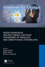 Recent Advances in Security, Privacy, and Trust for Internet of Things (IoT) and Cyber-Physical Systems (CPS) Recent Advances in Security, Privacy, and Trust for Internet of Things (IoT) and Cyber-Physical Systems (CPS)
