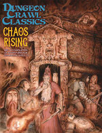 Dungeon Crawl Classics #89: Chaos Rising Dungeon Crawl Classics #89: Chaos Rising