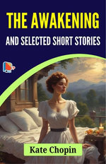 The Awakening And Selected Short Stories