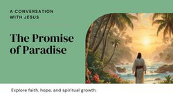 The Promise of Paradise: A Conversation with Jesus