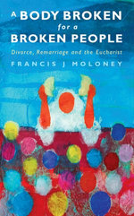 A Body Broken for a Broken People: Marriage, Divorce and the Eucharist