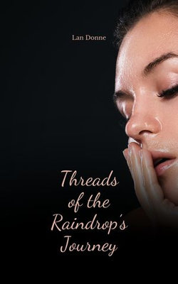 Threads of the Raindrop's Journey Threads of the Raindrop's Journey