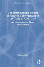 Understanding the Politics of Pandemic Emergencies in the Time of COVID-19