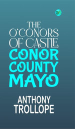 THE O’CONORS OF CASTLE CONOR, COUNTY MAYO