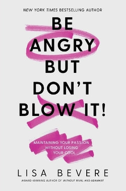 Be Angry, But Don't Blow It