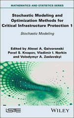 Stochastic Modeling and Optimization Methods for Critical Infrastructure Protection, Volume 1