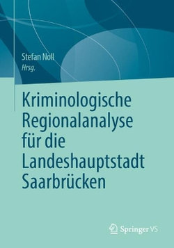 Kriminologische Regionalanalyse fuer die Landeshauptstadt Saarbruecken
