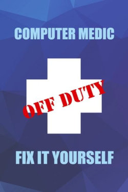 Computer Medic off Duty Fix It Yourself