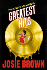 The Housewife Assassin's Greatest Hits