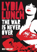 Lydia Lunch: the War Is Never Over