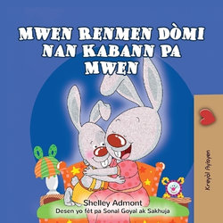 I Love to Sleep in My Own Bed (Haitian Creole Children's Book) I Love to Sleep in My Own Bed (Haitian Creole Children's Book)