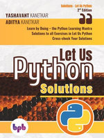 Let Us Python Solutions: Learn by Doing-the Python Learning Mantra Let Us Python Solutions: Learn by Doing-the Python Learning Mantra