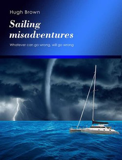 Sailing Misadventures Sailing Misadventures