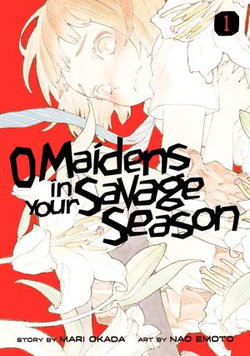O Maidens In Your Savage Season 1 O Maidens In Your Savage Season 1