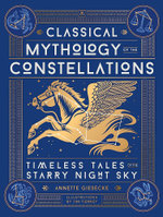 Classical Mythology of the Constellations Classical Mythology of the Constellations