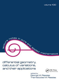 Differential Geometry, Calculus of Variations, and Their Applications Differential Geometry, Calculus of Variations, and Their Applications