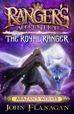 Ranger's Apprentice the Royal Ranger 6: Arazan's Wolves