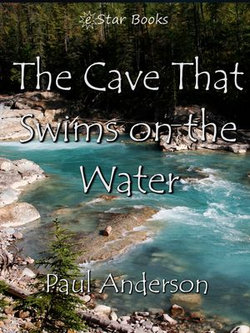 The Cave That Swims On The Water The Cave That Swims On The Water