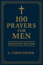 100 Prayers for Men: Devotion Edition
