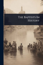 The Baptists In History The Baptists In History
