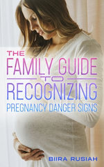 THE FAMILY GUIDE TO RECOGNISING PREGNANCY DANGER SIGNS