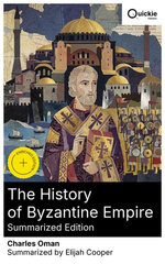 The History of Byzantine Empire (Summarized Edition)