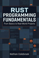 Rust Programming Fundamentals: From Basics to Real-World Projects