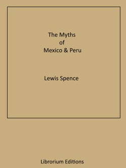 The Myths of Mexico & Peru The Myths of Mexico & Peru