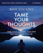 Tame Your Thoughts Bible Study Guide plus Streaming Video