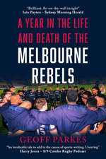 A Year in the Life and Death of the Melbourne Rebels